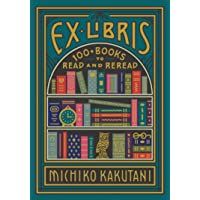 Ex Libris: 100+ Books to Read and Reread
